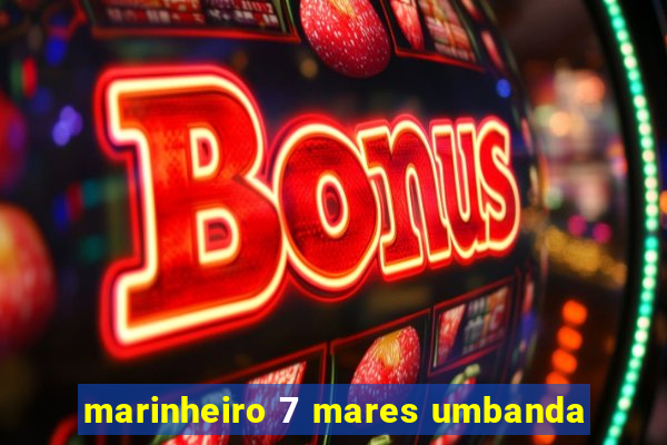 marinheiro 7 mares umbanda